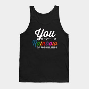 You Are A Rainbow Of Possibilities positive motivational funny typography Tank Top